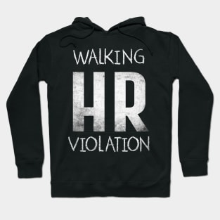 Offensive Quote Walking HR violation Hoodie